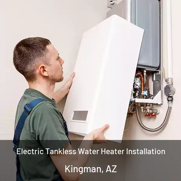  Electric Tankless Water Heater Installation Kingman, AZ