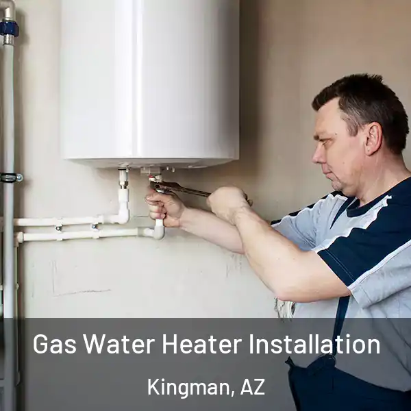  Gas Water Heater Installation Kingman, AZ