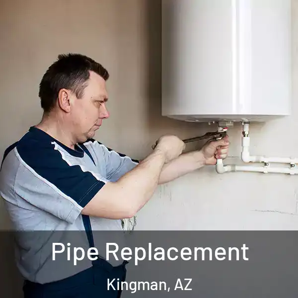  Pipe Replacement Kingman, AZ
