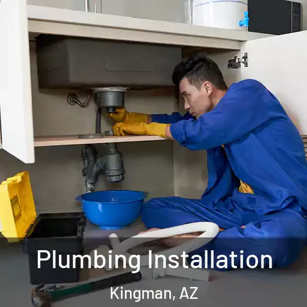  Plumbing Installation Kingman, AZ