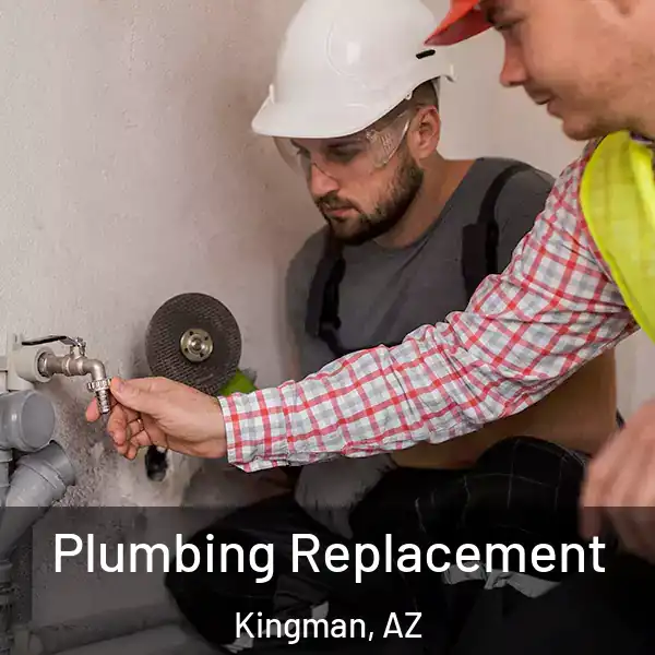  Plumbing Replacement Kingman, AZ