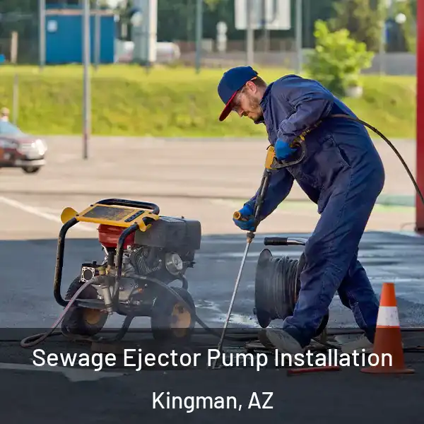  Sewage Ejector Pump Installation Kingman, AZ
