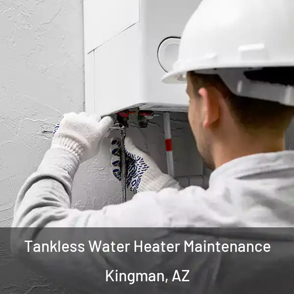  Tankless Water Heater Maintenance Kingman, AZ