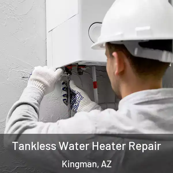  Tankless Water Heater Repair Kingman, AZ