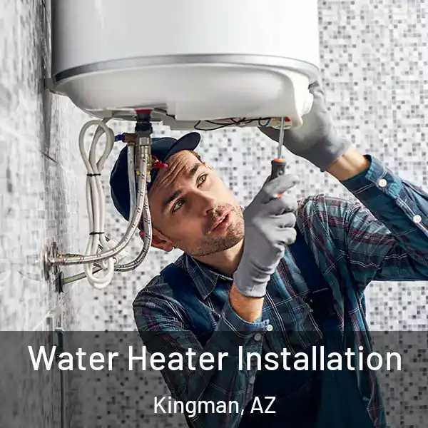  Water Heater Installation Kingman, AZ