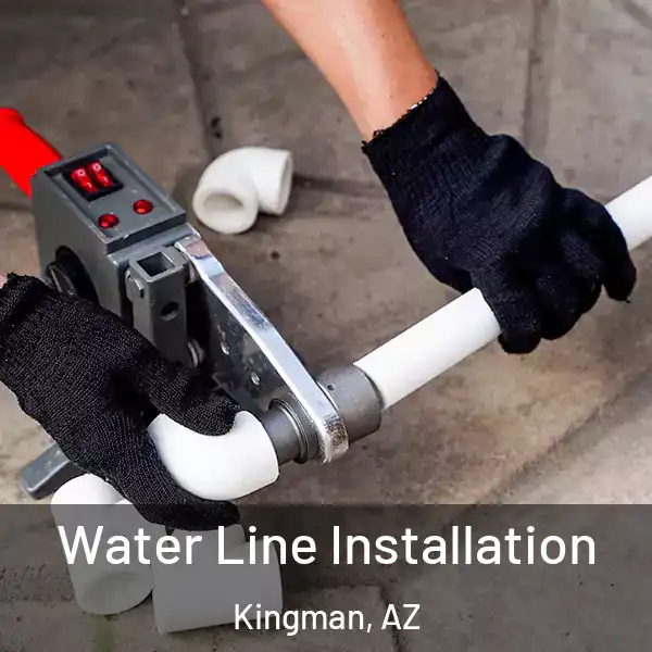  Water Line Installation Kingman, AZ
