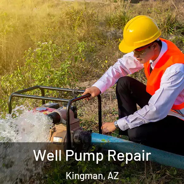  Well Pump Repair Kingman, AZ